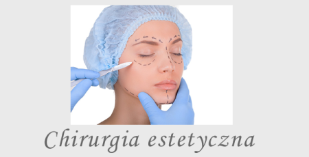 Chirurgia estetyczna plastyczna rekonstrukcyjna chirurgiczne korekcje tkanek